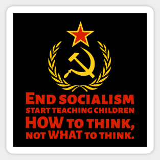 How To End Socialism - Start Teaching Children HOW To Think, Not WHAT To Think - Anti Socialist Sticker